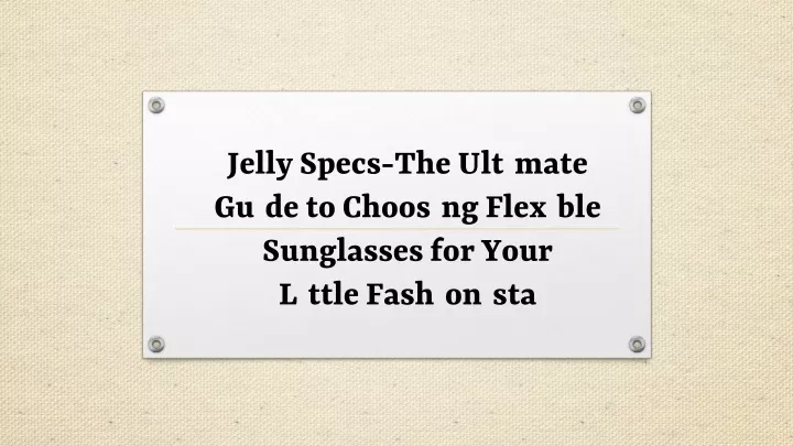 jelly specs the ultimate guide to choosing flexible sunglasses for your little fashionista