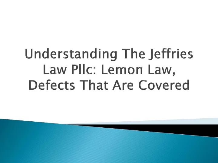 understanding the jeffries law pllc lemon law defects that are covered