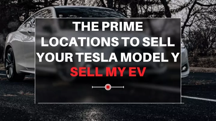 the prime locations to sell your tesla model