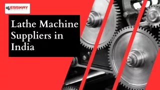 Find the perfect fit : Lathe machine suppliers in India - Esskay Machines