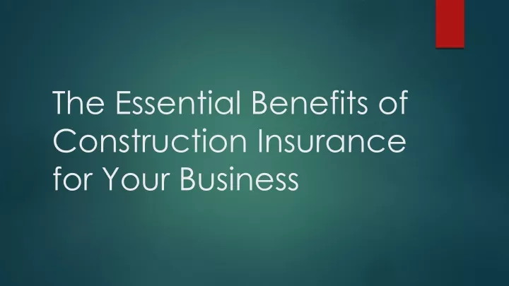 the essential benefits of construction insurance