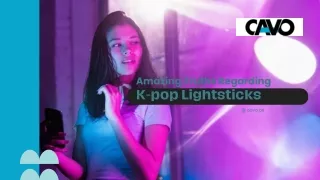Amazing truths regarding K-pop Light stick