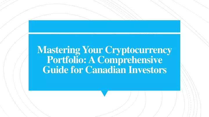 mastering your cryptocurrency portfolio a comprehensive guide for canadian investors
