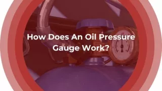 How Does An Oil Pressure Gauge Work?