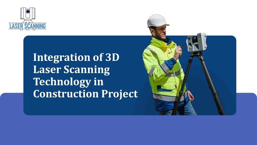 PPT - Integration of 3D Laser Scanning Technology in Construction ...