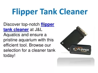 Flipper Tank Cleaner