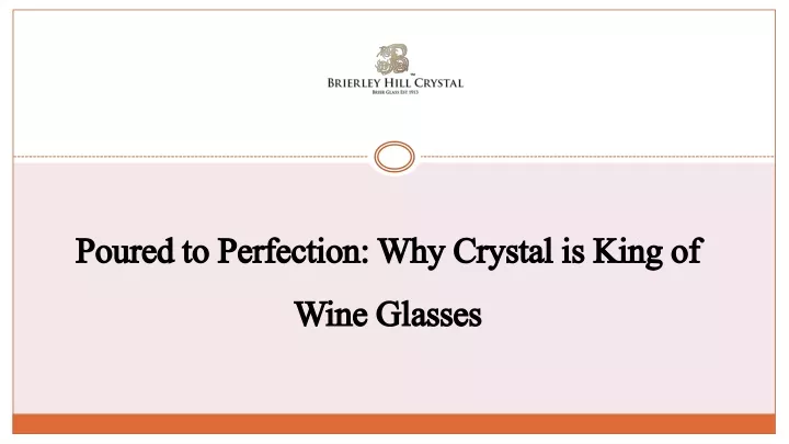 poured to perfection why crystal is king of wine glasses