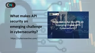 What makes API security an emerging challenge in cybersecurity