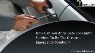 How Can You Anticipate Locksmith Services To Be The Greatest Emergency Solution