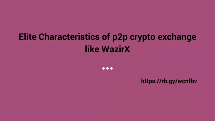 elite characteristics of p2p crypto exchange like wazirx