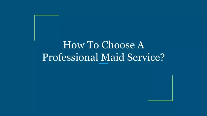 how to choose a professional maid service