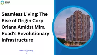 Seamless Living The Rise of Origin Corp Oriana Amidst Mira Road's Revolutionary Infrastructure
