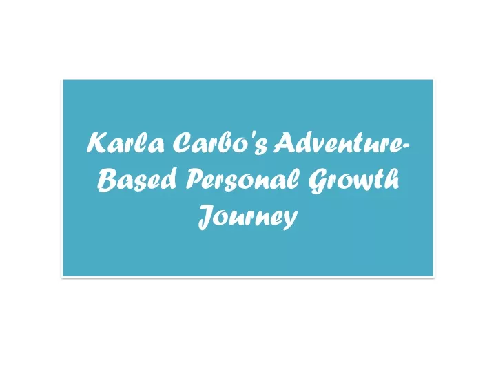 karla carbo s adventure based personal growth journey