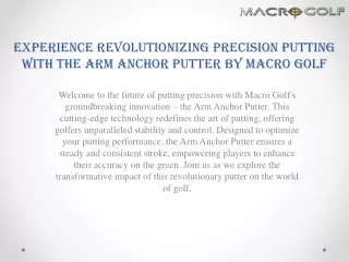 Experience Revolutionizing Precision Putting with The Arm Anchor