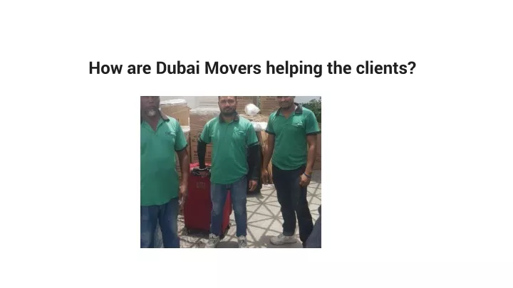 how are dubai movers helping the clients