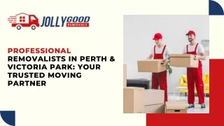 Professional Removalists in Perth & Victoria Park Your Trusted Moving Partner