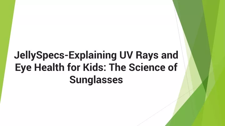 jellyspecs explaining uv rays and eye health for kids the science of sunglasses