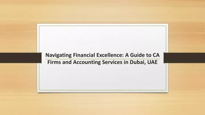 navigating financial excellence a guide to ca firms and accounting services in dubai uae