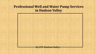 Professional Well and Water Pump Services in Hudson Valley