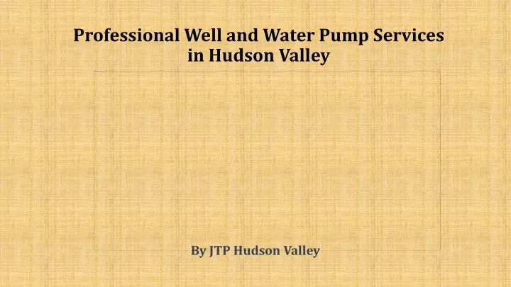 professional well and water pump services in hudson valley