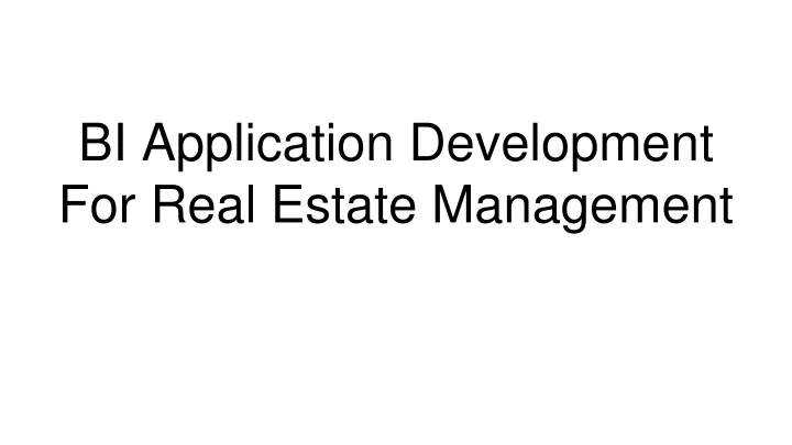 bi application development for real estate management