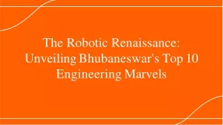 the robotic renaissance unveilin g bhubaneswar s top 10 engineering marvels