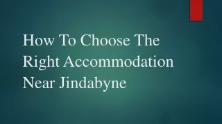 How To Choose The Right Accommodation Near Jindabyne