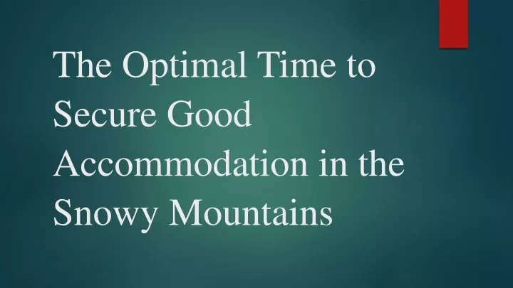 the optimal time to secure good accommodation