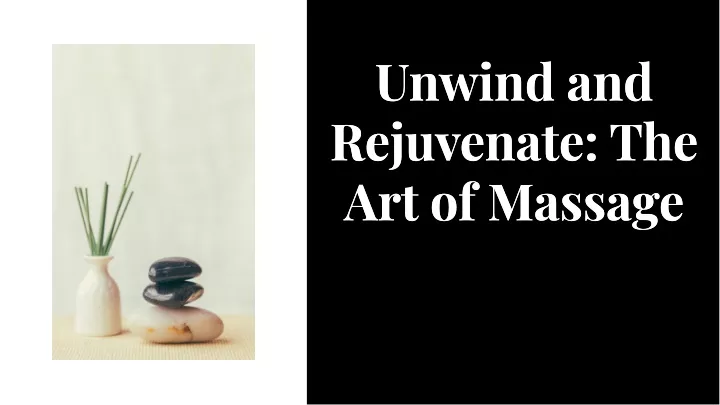 unwind and rejuvenate the art of massage