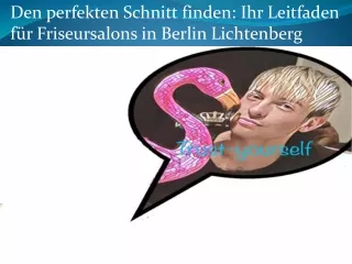 Den perfekten Schnitt finden Ihr Leitfaden für Friseursalons in Berlin Lichtenberg