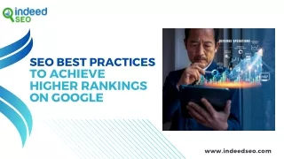 SEO Best Practices to Achieve Higher Rankings on Google