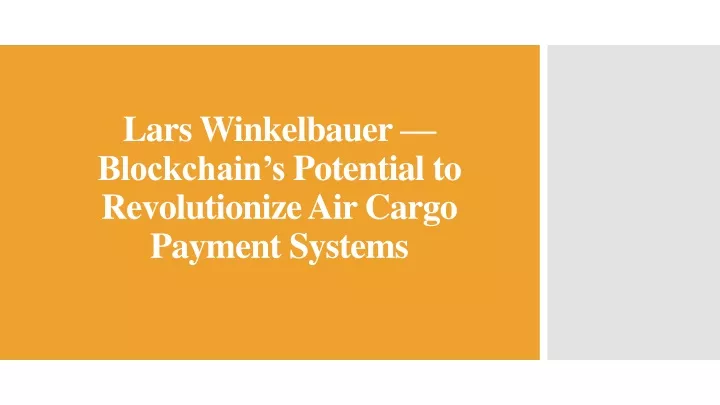 lars winkelbauer blockchain s potential to revolutionize air cargo payment systems