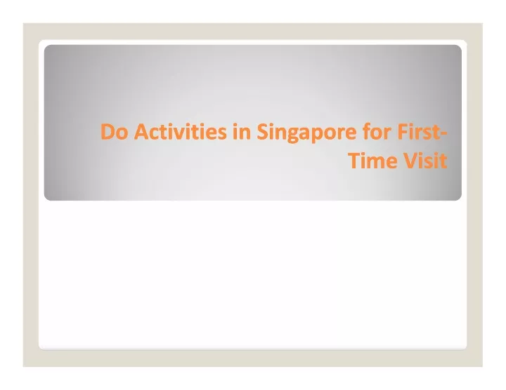do do activities in singapore for first