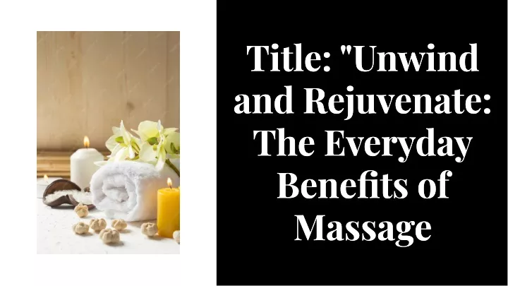 tltle unwlnd and rejuvenate the everyday benefits