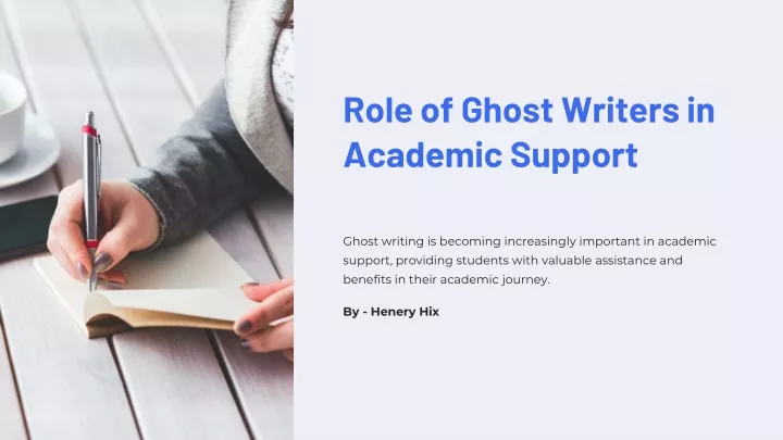 role of ghost writers in academic support