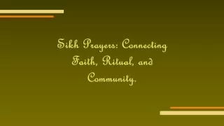 Sikh Prayers: Connecting Faith, Ritual, and Community.