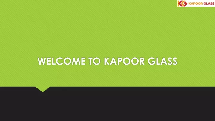 welcome to kapoor glass