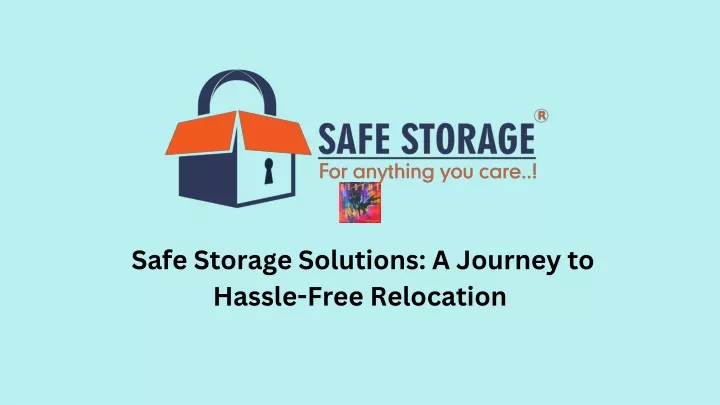 safe storage solutions a journey to hassle free