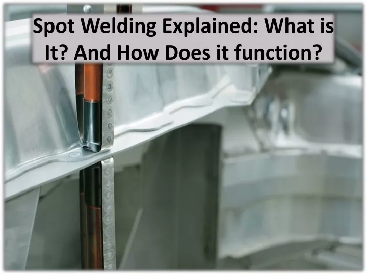spot welding explained what is it and how does it function