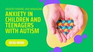 Understanding and Managing Anxiety in Children and Teenagers With Autism