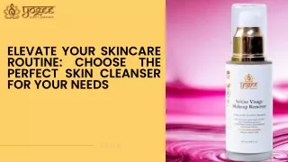 Elevate Your Skincare Routine Choose the Perfect Skin Cleanser for Your Needs