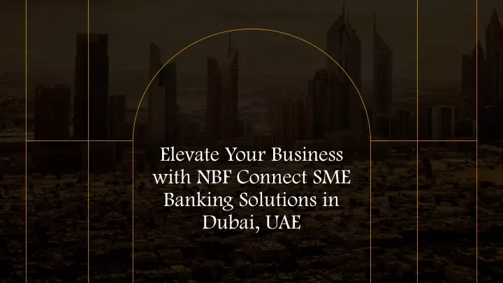 elevate your business with nbf connect sme banking solutions in dubai uae