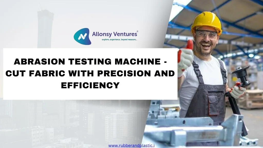 PPT - Abrasion Testing Machine - Cut Fabric with Precision and ...