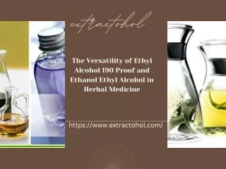 The Versatility of Ethyl Alcohol 190 Proof and Ethanol Ethyl Alcohol in Herbal Medicine