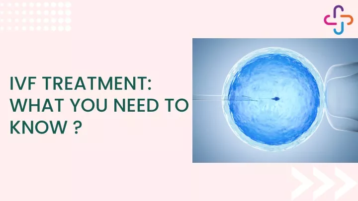 ivf treatment what you need to know
