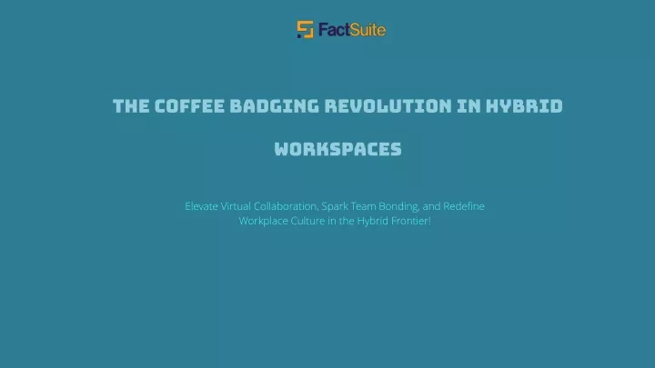 the coffee badging revolution in hybrid workspaces