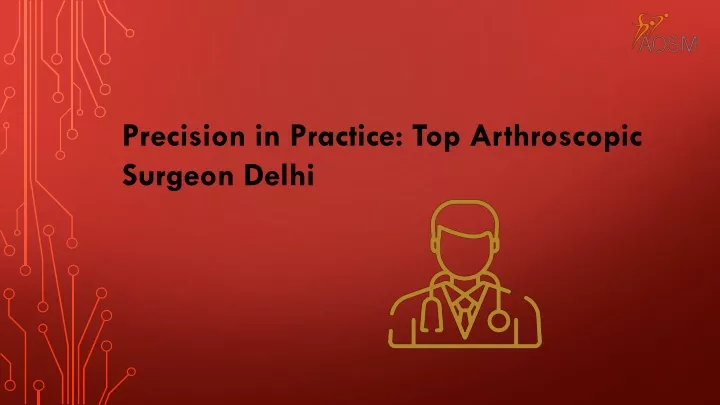 precision in practice top arthroscopic surgeon