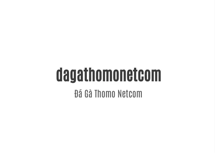 dagathomonetcom g thomo netcom