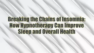 Breaking the Chains of Insomnia How Hypnotherapy Can Improve Sleep and Overall Health