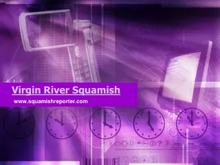 Discover Virgin River Squamish Beauty - www.squamishreporter.com